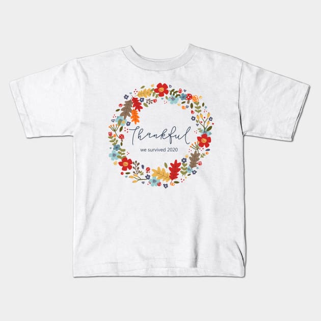 Thankful for surviving 2020 Kids T-Shirt by KathrinLegg